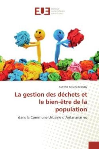 Couverture du livre « La gestion des dechets et le bien-etre de la population : Dans la Commune Urbaine d'Antananarivo » de Cynthia Mariasy aux éditions Editions Universitaires Europeennes