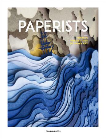 Couverture du livre « Paperists infinite possibilities of paper art » de  aux éditions Gingko Press