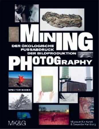 Couverture du livre « Mining photography : the ecological footprint of image production » de  aux éditions Spector Books