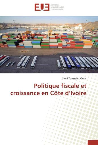 Couverture du livre « Politique fiscale et croissance en Côte d'Ivoire » de Sieni Toussaint Oulai aux éditions Editions Universitaires Europeennes