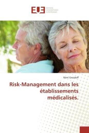 Couverture du livre « Risk-management dans les établissements médicalisés » de Remi Grozdoff aux éditions Editions Universitaires Europeennes