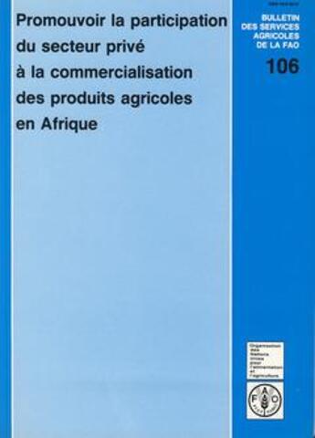 Couverture du livre « Promouvoir la participation du secteur prive a la commercialisation des produits agricoles en afriqu » de Thomson Anne aux éditions Fao