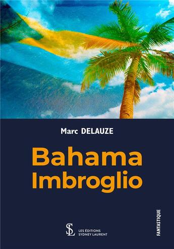 Couverture du livre « Bahama imbroglio » de Delauze Marc aux éditions Sydney Laurent