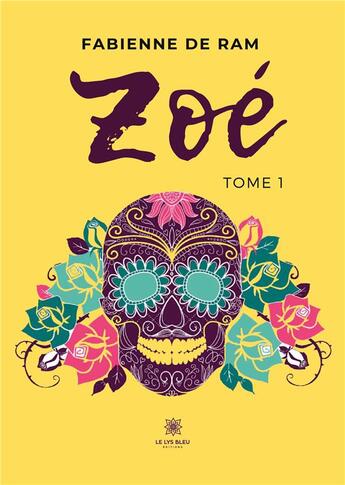 Couverture du livre « Zoé Tome 1 » de Fabienne De Ram aux éditions Le Lys Bleu