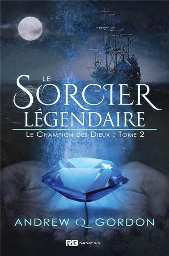 Couverture du livre « Le champion des dieux t.2 ; le sorcier légendaire » de Andrew Q. Gordon aux éditions Reines-beaux