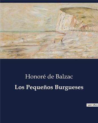 Couverture du livre « Los Pequenos Burgueses » de Honoré De Balzac aux éditions Culturea