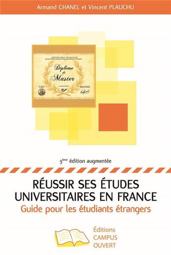 Couverture du livre « Réussir ses études universitaires en France ; guide pour les étudiants étrangers » de Vincent Plauchu et Arnaud Chanel aux éditions Campus Ouvert