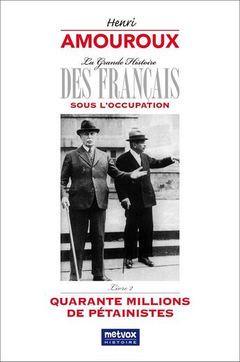 Couverture du livre « La Grande Histoire des Français sous l'Occupation - Livre 2 : Quarante millions de pétainistes » de Henri Amouroux aux éditions Metvox