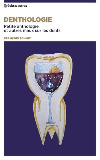 Couverture du livre « Denthologie : petite anthologie et autres maux sur les dents » de Francois Schmit aux éditions Nbe Editions