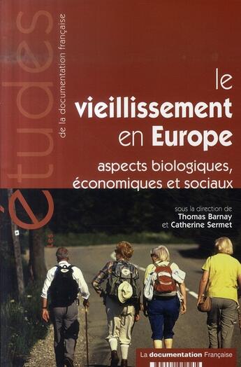 Couverture du livre « Le vieillissement en europe ; aspects biologiques, économiques et sociaux » de Barnay Thomas/Sermet aux éditions Documentation Francaise