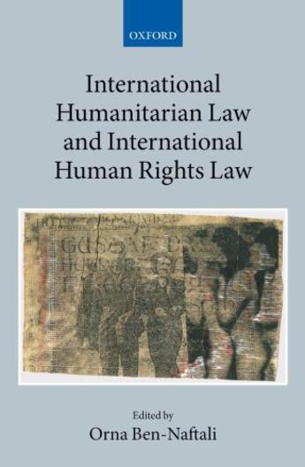 Couverture du livre « International Humanitarian Law and International Human Rights Law » de Orna Ben-Naftali aux éditions Oup Oxford