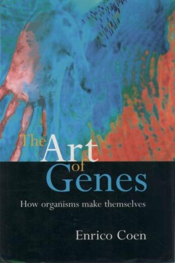 Couverture du livre « The Art of Genes: How Organisms Make Themselves » de Coen Enrico aux éditions Oup Oxford