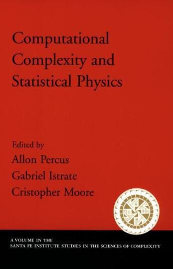 Couverture du livre « Computational Complexity and Statistical Physics » de Allon Percus aux éditions Oxford University Press Usa