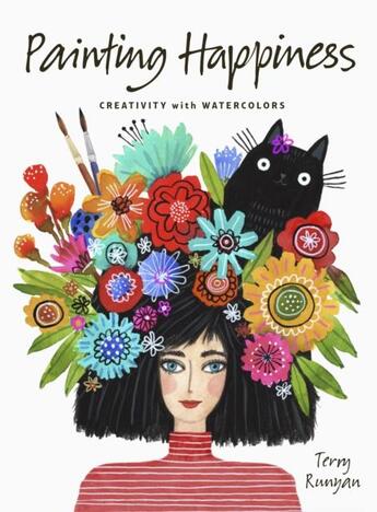 Couverture du livre « PAINTING HAPPINESS - CREATIVITY WITH WATERCOLORS » de Terry Runyan aux éditions Ivy Press