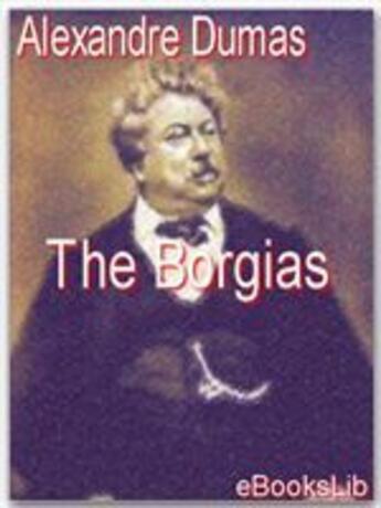 Couverture du livre « The borgias » de Alexandre Dumas aux éditions Ebookslib