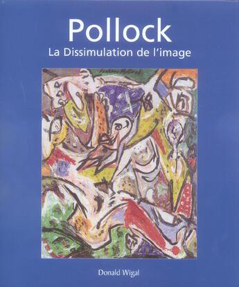 Couverture du livre « Pollock La Dissimulation De L'Image » de Donald Wigal aux éditions Parkstone International