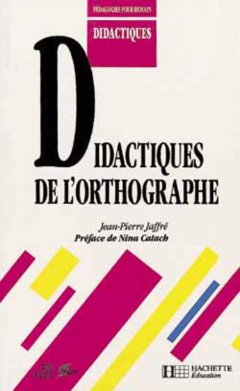 Couverture du livre « Didactiques de l'orthographe » de Nina Catach aux éditions Hachette Education