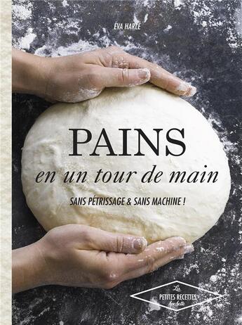 Couverture du livre « Pains sans machine et sans pétrin » de Eva Harlé aux éditions Hachette Pratique