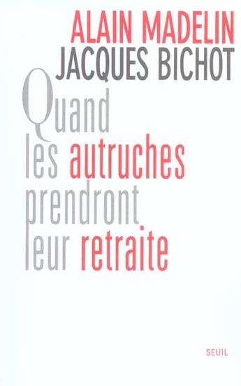 Couverture du livre « Quand les autruches prendront leur retraite » de Bichot/Madelin aux éditions Seuil