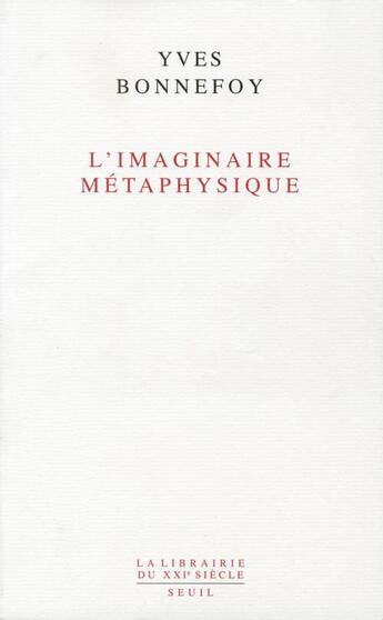 Couverture du livre « L'imaginaire metaphysique » de Yves Bonnefoy aux éditions Seuil