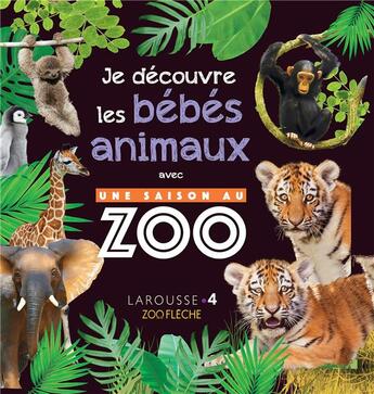 Couverture du livre « Une saison au zoo ; mon album des bébés animaux » de  aux éditions Larousse