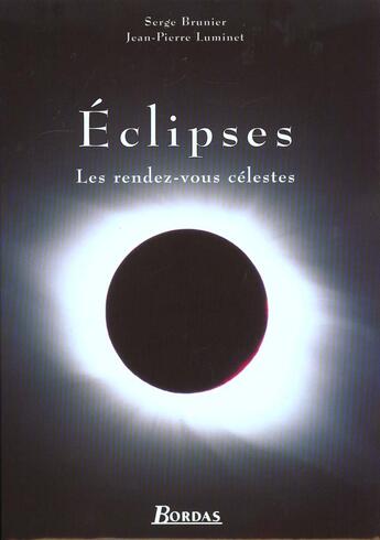 Couverture du livre « Eclipses, Les Rendez-Vous Celestes » de Jean-Pierre Luminet et Serge Brunier aux éditions Bordas