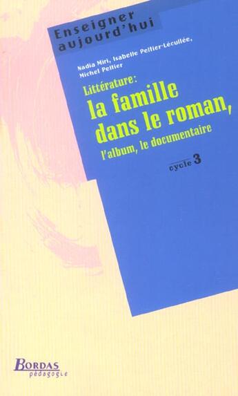 Couverture du livre « LITTERATURE : LA FAMILLE DANS LE ROMAN ; L'ALBUM, LE DOCUMENTAIRE » de Peltier/Miri aux éditions Bordas