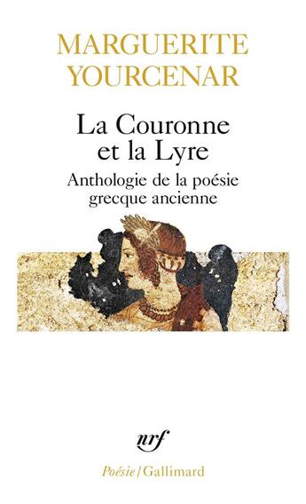 Couverture du livre « La couronne et la lyre - poemes » de Marguerite Yourcenar aux éditions Gallimard