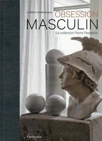 Couverture du livre « Obsession masculin : la collection Pierre Passebon » de Pierre Passebon et Florent Barbarossa aux éditions Flammarion