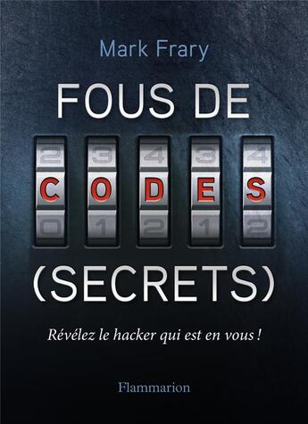Couverture du livre « Fous de (secrets) ; révélez le hacker qui est en vous » de Mark Frary aux éditions Flammarion