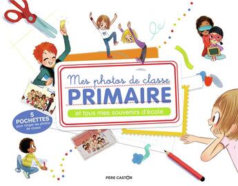 Couverture du livre « Mes photos de classe primaire et tous mes souvenirs d'école » de Emmanuel et Magdalena aux éditions Pere Castor