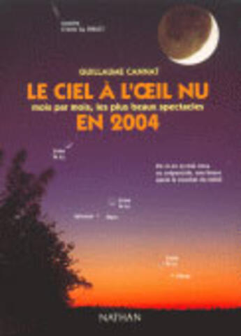 Couverture du livre « Le Ciel A L'Oeil Nu En 2004 » de Guillaume Gannat aux éditions Nathan