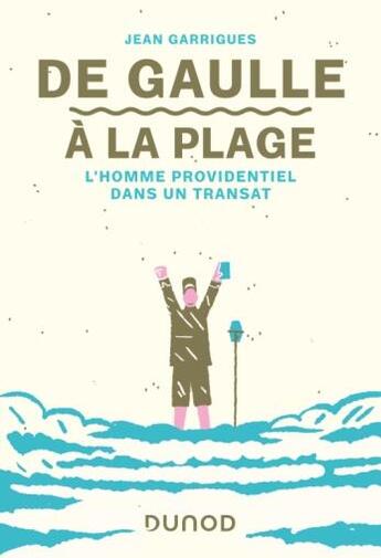 Couverture du livre « De Gaulle à la plage ; l'homme providentiel dans un transat » de Jean Garrigues aux éditions Dunod