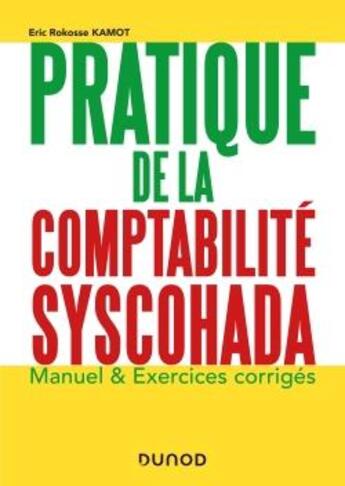 Couverture du livre « Pratique de la comptabilité syscohada ; manuel et exercices corrigés » de Mathieu Rokosse Kamot aux éditions Dunod