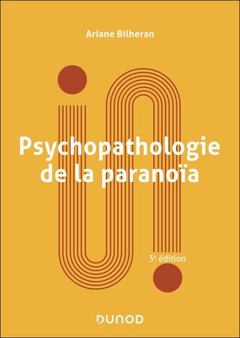 Couverture du livre « Psychopathologie de la paranoïa - 3e éd. » de Ariane Bilheran aux éditions Dunod