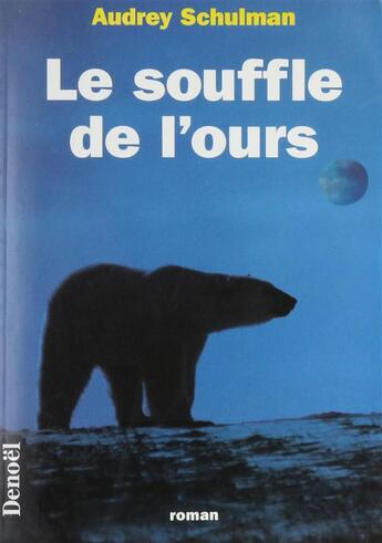 Couverture du livre « Le souffle de l'ours » de Schulman Audrey aux éditions Denoel