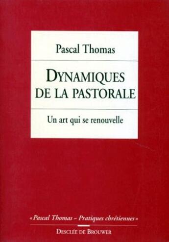 Couverture du livre « Dynamiques de la pastorale ; un art qui se renouvelle » de Thomas Pascal aux éditions Desclee De Brouwer