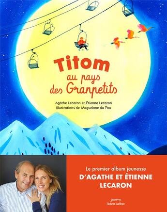 Couverture du livre « Titom au pays des Granpetits » de Agathe Lecaron et Maguelone Du Fou et Etienne Lecaron aux éditions Robert Laffont