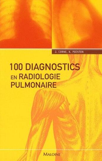 Couverture du livre « 100 diagnostics en radiologie pulmonaire » de Corne J aux éditions Maloine