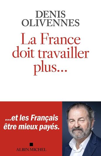 Couverture du livre « La France doit travailler plus... » de Denis Olivennes aux éditions Albin Michel