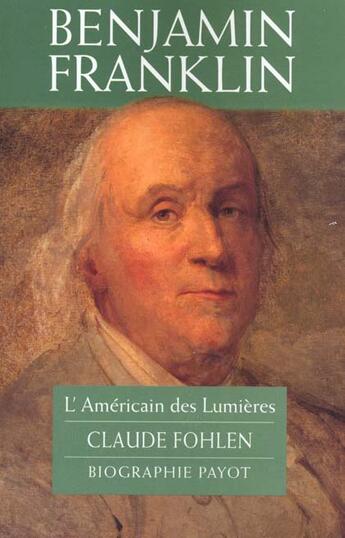 Couverture du livre « Benjamin Franklin » de Claude Fohlen aux éditions Payot