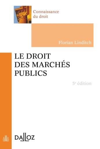 Couverture du livre « Le droit des marchés publics (5e édition) » de Florian Linditch aux éditions Dalloz