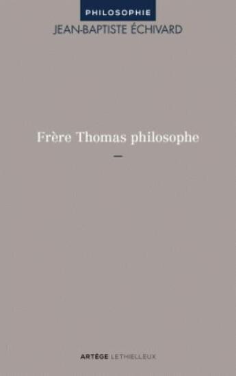 Couverture du livre « Frère Thomas philosophe » de Jean-Baptiste Echivard aux éditions Lethielleux