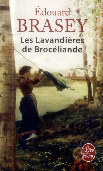 Couverture du livre « Les lavandières de Brocéliande » de Edouard Brasey aux éditions Le Livre De Poche
