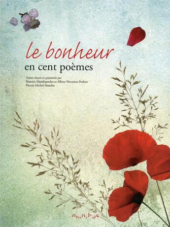 Couverture du livre « Le bonheur en cent poèmes » de Albine Novarino-Pothier et Michel Maiofiss et Beatrice Mandopoulos aux éditions Omnibus