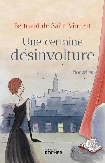 Couverture du livre « Une certaine désinvolture » de Bertrand De Saint-Vincent aux éditions Rocher