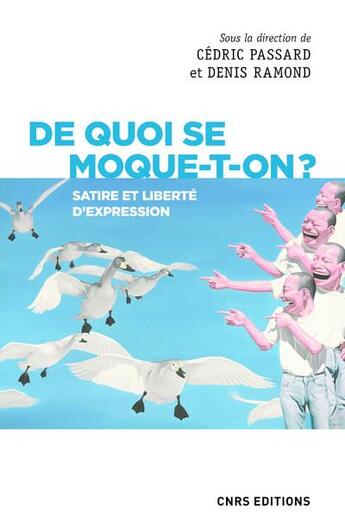 Couverture du livre « De quoi se moque-t-on ? satire et liberté d'expression » de Cedric Passard et Denis Ramond aux éditions Cnrs