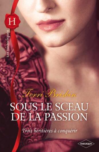 Couverture du livre « Sous le sceau de la passion » de Terri Brisbin aux éditions Harlequin