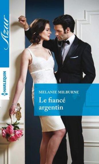 Couverture du livre « Le fiancé argentin » de Melanie Milburne aux éditions Harlequin