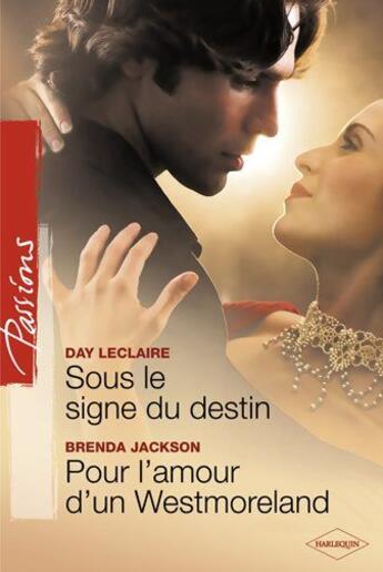 Couverture du livre « Sous le signe du destin ; pour l'amour d'un Westmoreland » de Day Leclaire et Brenda Jackson aux éditions Harlequin